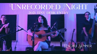 Rachel Sumner  Unrecorded Night 2021 NPR Tiny Desk Contest Entry [upl. by Four]