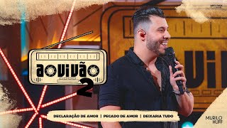 Murilo Huff  Declaração de Amor  Pecado de Amor  Deixaria Tudo Ao Vivão 2 [upl. by Gladine]