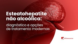 Esteatohepatite não alcoólica diagnóstico e opções de tratamento modernas  Clínica Hepatogastro [upl. by Ylra440]