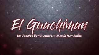 El GuachimanLos Propios De Venezuela y Memín Hernández [upl. by Oslec]