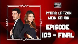 Pyaar Lafzon Mein Kahan  Episode 109  FINAL [upl. by Adalbert134]