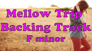 Mellow Trip Backing Track F Minor [upl. by Foskett]