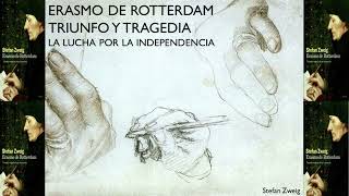 Audiolibro  Erasmo de Rotterdam Triunfo y tragedia La lucha por la independencia Stefan Zweig [upl. by Ymas]