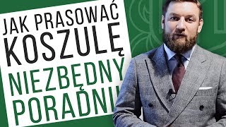 Jak prasować koszulę  NIEZBĘDNY poradnik dla każdego mężczyzny [upl. by Akenor]