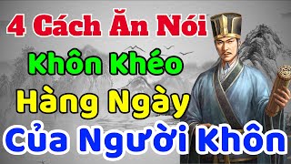 Cổ Nhân dạy 4 cách ĂN NÓI KHÔN KHÉO người Khôn cần phải học MỖI NGÀY  Sách nói Minh Triết [upl. by Leiser]