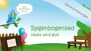 Regenbogenlied Alles wird gut ohne Erklärungen [upl. by Artinak]