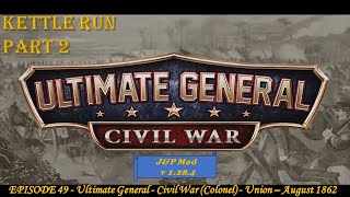 EPISODE 49  Ultimate General  Civil War Col  Union  Kettle Run  27 August 1862 [upl. by Maible]