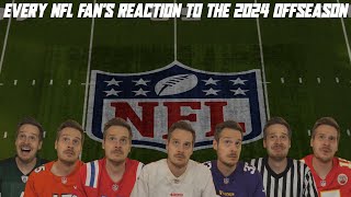 Every NFL Fans Reaction to the 2024 Offseason [upl. by Emor948]