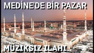 Medinede Bir Pazar İlahisi Muhammed EzgenİLAHİ FASLI [upl. by Retrop]