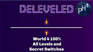 Deleveled World 4 100 Walkthrough No Deaths [upl. by Anaele]