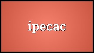 Ipecac Meaning [upl. by Zack287]