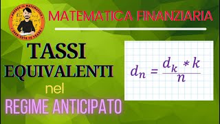 REGIME ANTICIPATO  TASSI EQUIVALENTI  Matematica finanziaria [upl. by Annairdna]