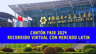 🚀Cantón Fair 2024 recorrido virtual  Con Mercado Latin🤩 [upl. by Alanson]