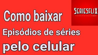 COMO BAIXAR EPISÓDIOS DE SÉRIE PELO CELULAR [upl. by Ilana]