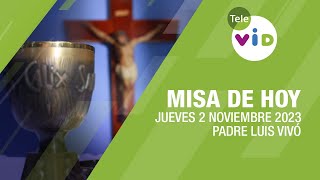 Misa de hoy â›ª Jueves 2 Noviembre de 2023 Padre Luis VivÃ³ TeleVID MisaDeHoy Misa [upl. by Kcirderfla]