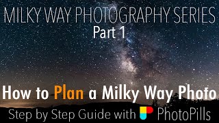 How to PLAN a Milky Way Photo  Step by Step with PhotoPills [upl. by Lytsyrk]