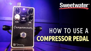 How to Use a Compressor Pedal – Getting the Most out of Your Compressor Pedal [upl. by Ricardo]