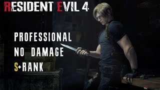 Resident Evil 4 Remake  Professional  No Damage  S Rank  Full Game [upl. by Enilatan]