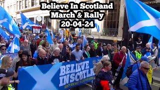 Believe In Scotland  March amp Rally  20th April 2024 [upl. by Ennazus]