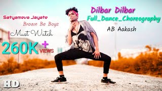 Dilbar dilbar Full Video Song  Dance Choreography AB Aakash  Satyamev Jayte Dilbar Dilbar Song [upl. by Rather408]