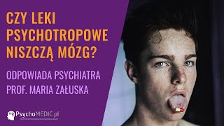 Czy leki psychotropowe niszczą mózg  psychiatra prof Maria Załuska [upl. by Isa]