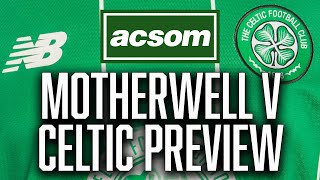 Motherwell v Celtic  LIVE PreMatch Preview  A Celtic State of Mind  ACSOM [upl. by Adnohsal]