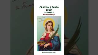 ORACIÓN A SANTA LUCÍA  protectora de los ojos [upl. by Suiravaj]