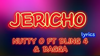 Nutty O  JERICHO ft Bling 4 amp Bagga official lyrics [upl. by Nosirrah]