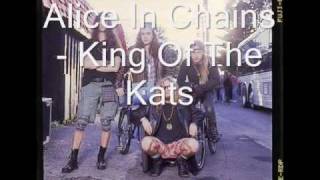 Alice In Chains King Of The Kats With Lyrics [upl. by Bertsche661]