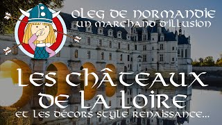 Les châteaux de la Loire et les décors style renaissance  Oleg de Normandie 812  Abbé Rioult [upl. by Eldoria1]