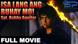 ISA LANG ANG BUHAY MO SGT BOBBY AGUILAR  Full Movie  Action w Ian Veneracion [upl. by Terrag]