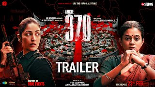 Article 370  Official Trailer  Yami Gautam Priya Mani  23rd Feb 2024  Jio Studios  B62 Studios [upl. by Tanhya]