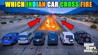 GTA 5  WHICH INDIAN CAR CROSS FIRE CHALLENGE   CARS VS FIRE  ANMOL GAMEX [upl. by Yerot]