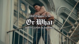 Or What  NLE Choppa Sub Español ft Kyle Richh TaTa amp Jenn Carter [upl. by Onairot261]