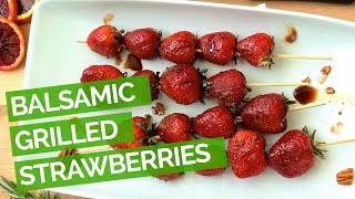 Balsamic Grilled Strawberries [upl. by Enttirb]