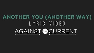 Against The Current Another You Another Way Official Lyric Video [upl. by Lawrence]