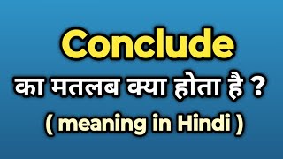 Conclude Meaning in Hindi  Conclude Ka Kya Matlab Hota Hai  Words Tube [upl. by Tory332]