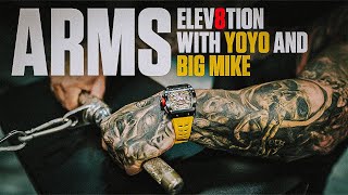 Arms Elev8tion With YoYo and Big Mike [upl. by Eimam]