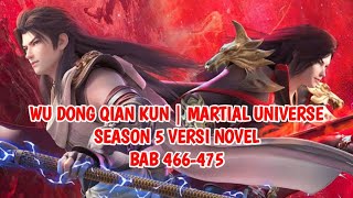 Wu Dong Dong Kun Season 5 versi novel Bab 466475  Martial Universe S5 [upl. by Bensky]