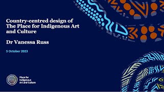 Country centred design of The Place for Indigenous Art amp Culture Special Address by Dr Vanessa Russ [upl. by Kerad410]