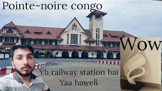 pointenoire congo tour  yh railway station hai yaa haweli🏰 [upl. by Yvette]