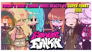 🎤Friday Night Funkin MODS REACTS To Super Funky Idol🎤 GachaPart 1412 [upl. by Wendalyn503]