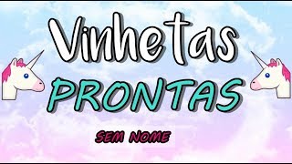 VINHETAS PRONTAS  SEM NOMES [upl. by Celik400]