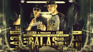 Juanka El Problematik Ft Endo  Las Balas Hablan Por Mi [upl. by Agatha]