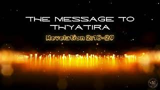 The Message to Thyatira 📣‼️ [upl. by Bowie650]