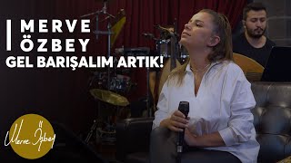 Merve Özbey  Gel Barışalım Artık [upl. by Tavy733]