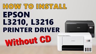 How to Install Epson L3210 L3216 Printer Driver Without CD [upl. by Rubliw]