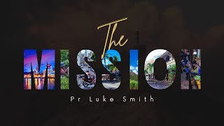 The Mission  Pr Luke Smith  Wednesday 17th January  Potters House Hurstville [upl. by Beau589]