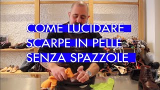 Come lucidare scarpe in pelle senza spazzole [upl. by Layman]