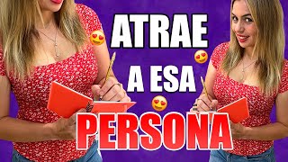 CÓMO ATRAER a una PERSONA en ESPECÍFICO 🔥❤️ con la LEY DE LA ATRACCIÓN ¡FUNCIONA [upl. by Fernandez]